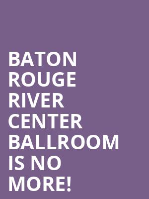 Baton Rouge River Center Ballroom is no more